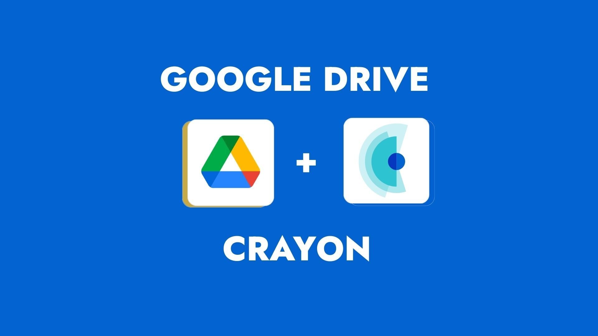 Google Drive Integration is Now Here for Crayon Users